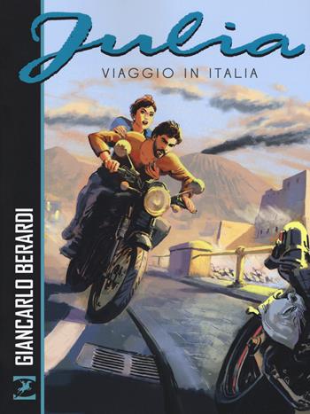 Viaggio in Italia. Julia - Giancarlo Berardi - Libro Sergio Bonelli Editore 2017 | Libraccio.it
