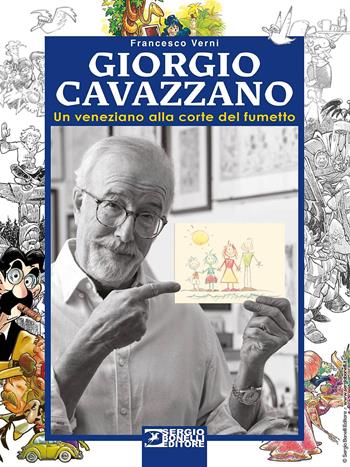 Giorgio Cavazzano. Un veneziano alla corte del fumetto  - Libro Sergio Bonelli Editore 2022 | Libraccio.it