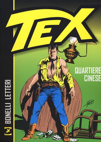 Tex. Quartiere cinese - Gianluigi Bonelli, Gugliemo Letteri - Libro Sergio Bonelli Editore 2017 | Libraccio.it