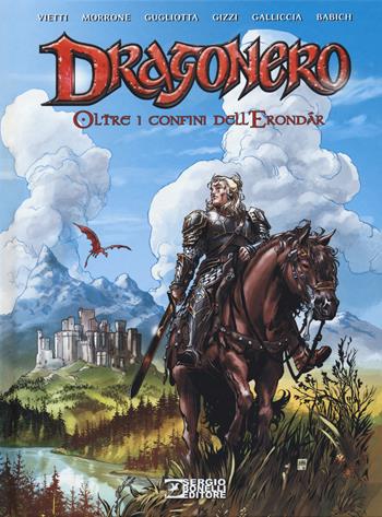 Oltre i confini dell'Erondar. Dragonero - Stefano Vietti - Libro Sergio Bonelli Editore 2018 | Libraccio.it