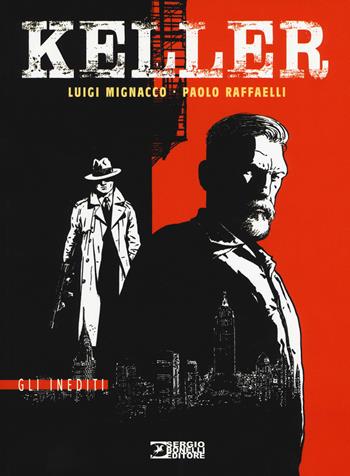 Keller - Luigi Mignacco, Paolo Raffaelli - Libro Sergio Bonelli Editore 2018 | Libraccio.it