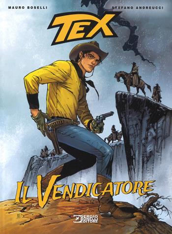 Tex. Il vendicatore - Mauro Boselli, Stefano Andreucci - Libro Sergio Bonelli Editore 2018 | Libraccio.it