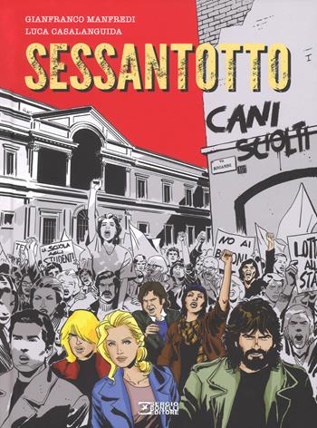 Sessantotto. Cani sciolti - Gianfranco Manfredi, Luca Casalanguida - Libro Sergio Bonelli Editore 2018 | Libraccio.it