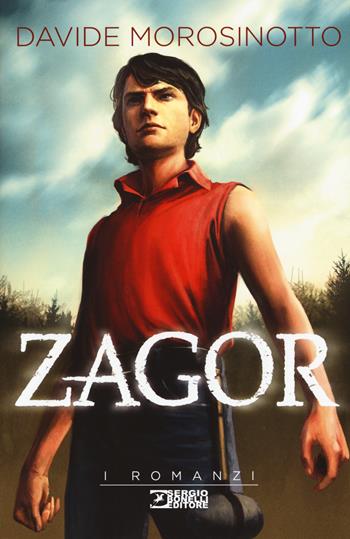 Zagor - Davide Morosinotto - Libro Sergio Bonelli Editore 2018, I romanzi | Libraccio.it