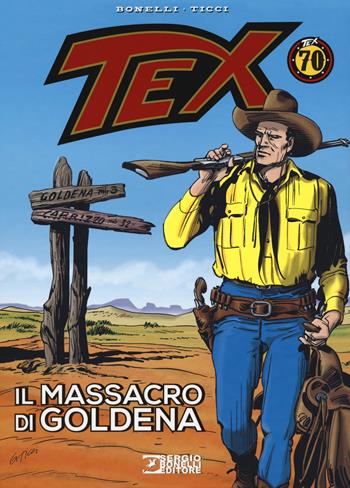 Tex. Il massacro di Goldena - Gianluigi Bonelli - Libro Sergio Bonelli Editore 2018 | Libraccio.it