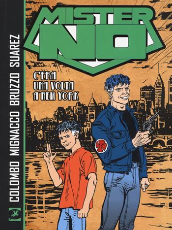 Mister No. C'era una volta a New York - Maurizio Colombo, Giovanni Bruzzo, Luigi Mignacco - Libro Sergio Bonelli Editore 2018 | Libraccio.it