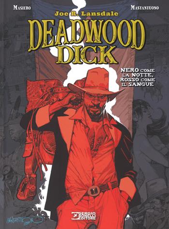 Nero come la notte, rosso come il sangue. Deadwood Dick - Joe R. Lansdale, Michele Masiero - Libro Sergio Bonelli Editore 2018, Audace | Libraccio.it