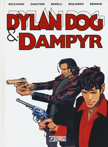 Dylan Dog & Dampyr - Roberto Recchioni, Giulio Antonio Gualtieri, Mauro Boselli - Libro Sergio Bonelli Editore 2018 | Libraccio.it