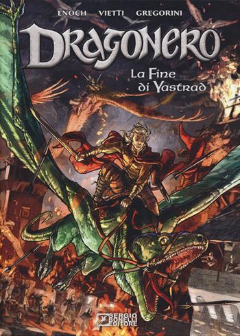 La fine di Yastrad. Dragonero - Luca Enoch, Stefano Vietti - Libro Sergio Bonelli Editore 2018 | Libraccio.it