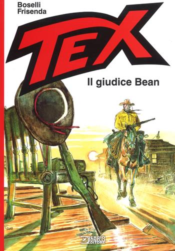 Tex. Il giudice Bean - Mauro Boselli, Pasquale Frisenda - Libro Sergio Bonelli Editore 2018 | Libraccio.it
