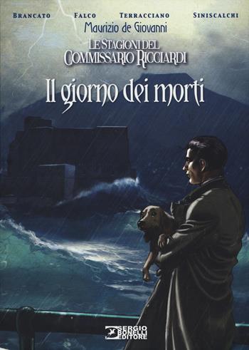 Il giorno dei morti. Le stagioni del commissario Ricciardi - Maurizio de Giovanni, Sergio Brancato, Claudio Falco - Libro Sergio Bonelli Editore 2018 | Libraccio.it