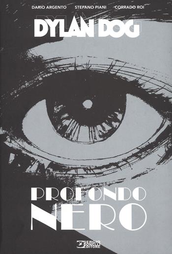 Dylan Dog. Profondo nero - Dario Argento, Stefano Piani, Corrado Roi - Libro Sergio Bonelli Editore 2018 | Libraccio.it