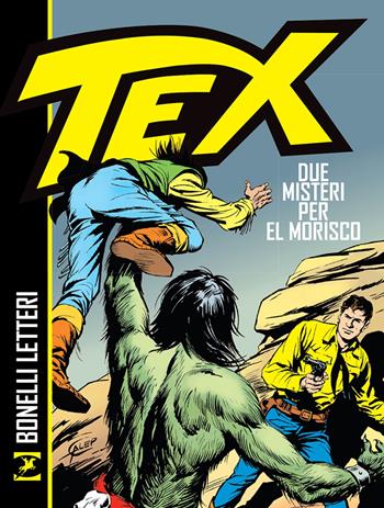 Tex. Due misteri per El Morisco - Gianluigi Bonelli, Gugliemo Letteri - Libro Sergio Bonelli Editore 2018 | Libraccio.it