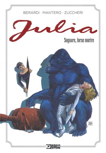 Sognare, forse morire. Julia - Giancarlo Berardi, Maurizio Mantero, Laura Zuccheri - Libro Sergio Bonelli Editore 2018 | Libraccio.it