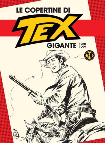 Le copertine di Tex gigante (1980-1999)  - Libro Sergio Bonelli Editore 2018 | Libraccio.it