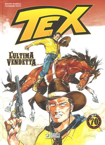 Tex. L'ultima vendetta - Mauro Boselli, Giovanni Ticci - Libro Sergio Bonelli Editore 2019 | Libraccio.it
