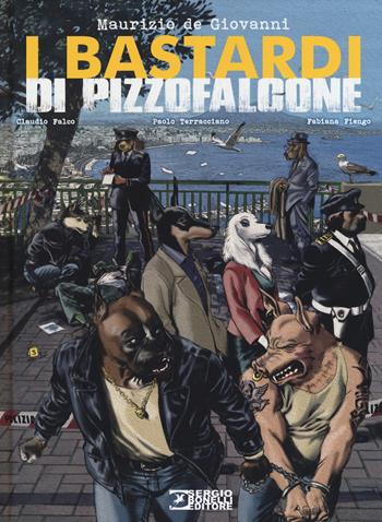 I Bastardi di Pizzofalcone - Maurizio de Giovanni, Claudio Falco, Paolo Terracciano - Libro Sergio Bonelli Editore 2019 | Libraccio.it