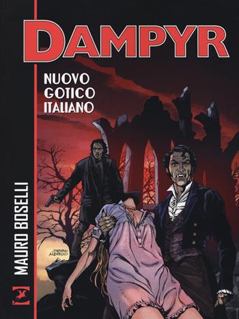 Nuovo gotico italiano. Dampyr - Mauro Boselli - Libro Sergio Bonelli Editore 2019 | Libraccio.it