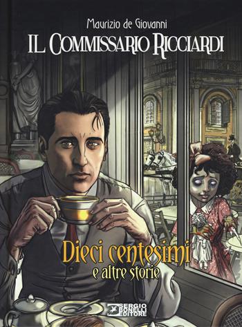 Dieci centesimi e altre storie. Il commissario Ricciardi - Maurizio de Giovanni - Libro Sergio Bonelli Editore 2019 | Libraccio.it