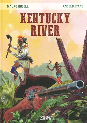 Kentucky river - Mauro Boselli, Angelo Stano - Libro Sergio Bonelli Editore 2019 | Libraccio.it