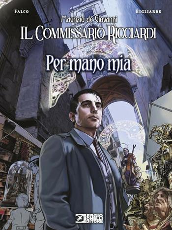 Per mano mia. Il commissario Ricciardi - Maurizio de Giovanni, Claudio Falco - Libro Sergio Bonelli Editore 2020 | Libraccio.it