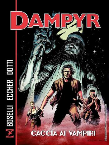Caccia ai vampiri. Dampyr - Mauro Boselli, Giovanni Eccher - Libro Sergio Bonelli Editore 2020 | Libraccio.it