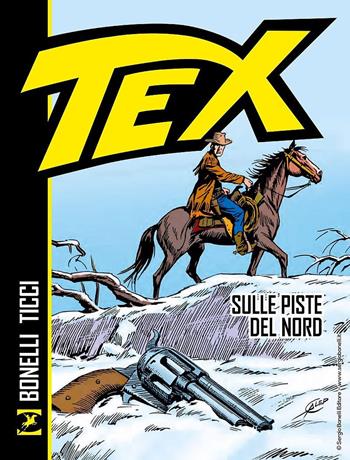Tex. Sulle piste del Nord - Gianluigi Bonelli, Giovanni Ticci - Libro Sergio Bonelli Editore 2020 | Libraccio.it