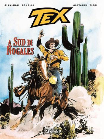Tex. A sud di Nogales - Gianluigi Bonelli, Giovanni Ticci - Libro Sergio Bonelli Editore 2020 | Libraccio.it