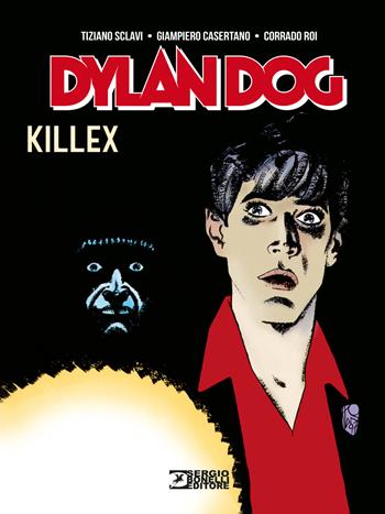 Dylan Dog. Killex - Tiziano Sclavi, Giampiero Casertano, Corrado Roi - Libro Sergio Bonelli Editore 2020 | Libraccio.it