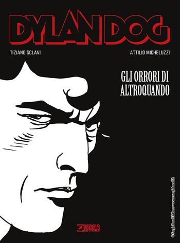 Dylan Dog. Gli orrori di Altroquando - Tiziano Sclavi, Attilio Micheluzzi - Libro Sergio Bonelli Editore 2020 | Libraccio.it