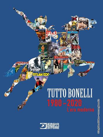 Tutto Bonelli 1980-2020. L'era moderna. Ediz. a colori - Puddu - Libro Sergio Bonelli Editore 2021 | Libraccio.it