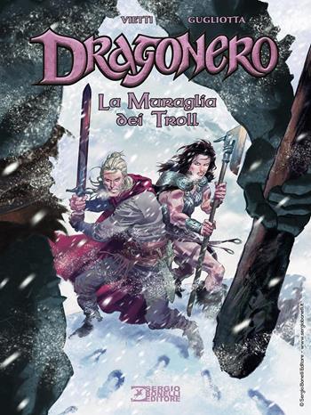 La muraglia dei Troll. Dragonero - Stefano Vietti, Gugliotta - Libro Sergio Bonelli Editore 2021 | Libraccio.it
