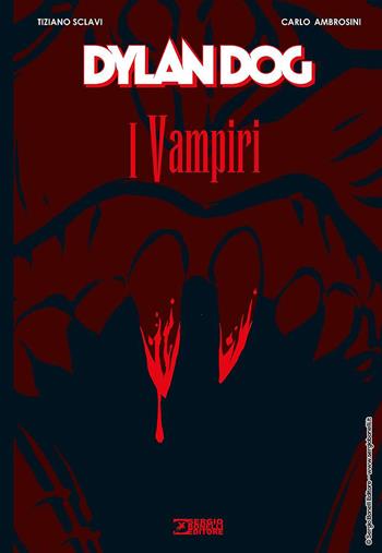 Dylan Dog. I vampiri - Tiziano Sclavi, Ambrosini - Libro Sergio Bonelli Editore 2020 | Libraccio.it