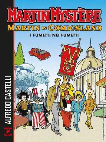 Martin Mystère. Martin in Comicsland. I fumetti nei fumetti - Alfredo Castelli, Carlo Recagno, Paolo Morales - Libro Sergio Bonelli Editore 2021 | Libraccio.it