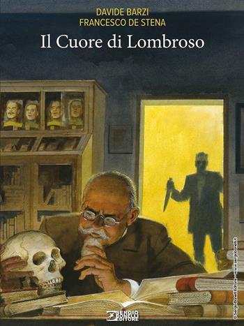 Il cuore di Lombroso - Davide Barzi - Libro Sergio Bonelli Editore 2021 | Libraccio.it