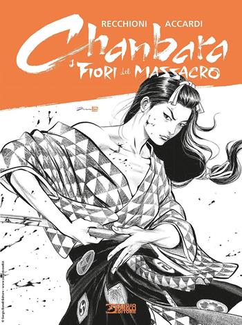 I fiori del massacro. Chanbara - Roberto Recchioni, Andrea Accardi - Libro Sergio Bonelli Editore 2021 | Libraccio.it