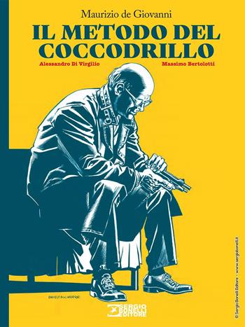 Il metodo del coccodrillo - Maurizio de Giovanni, Alessandro Di Virgilio, Massimo Bertolotti - Libro Sergio Bonelli Editore 2021 | Libraccio.it