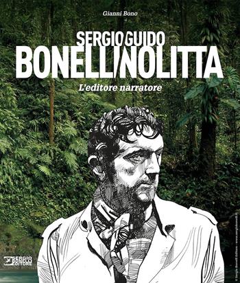 Sergio Bonelli/Guido Nolitta. L'editore narratore. Ediz. a colori - Graziano Frediani - Libro Sergio Bonelli Editore 2024 | Libraccio.it