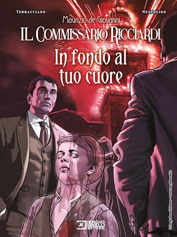 In fondo al tuo cuore. Il commissario Ricciardi - Maurizio de Giovanni, Paolo Terracciano - Libro Sergio Bonelli Editore 2021 | Libraccio.it