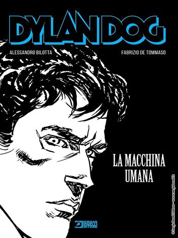 Dylan Dog. La macchina umana - Alessandro Bilotta, Fabrizio De Tommaso - Libro Sergio Bonelli Editore 2022 | Libraccio.it
