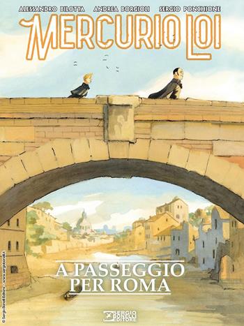 A passeggio per Roma. Mercurio Loi - Alessandro Bilotta - Libro Sergio Bonelli Editore 2022 | Libraccio.it
