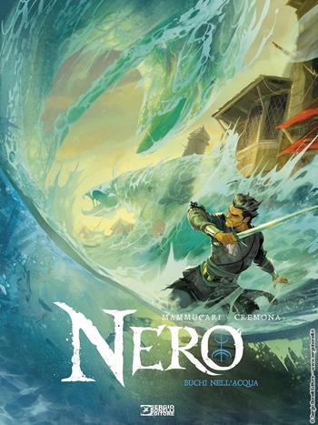 Nero. Vol. 3: Buchi nell'acqua - Emiliano Mammucari, Matteo Mammucari, Giovanni Masi - Libro Sergio Bonelli Editore 2022 | Libraccio.it