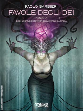 Favole degli dei. Eroi, creature e divinità della mitologia greca. Ediz. variant - Paolo Barbieri - Libro Sergio Bonelli 2022 | Libraccio.it
