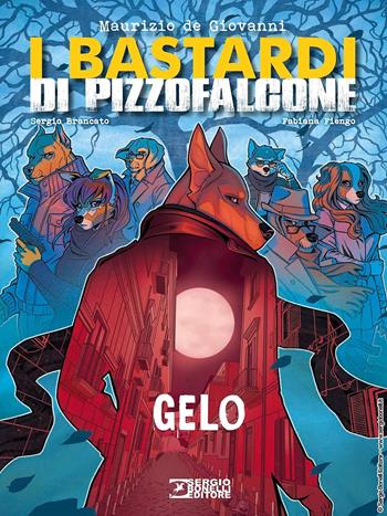 Gelo. I Bastardi di Pizzofalcone - Maurizio de Giovanni, Sergio Brancato - Libro Sergio Bonelli Editore 2023 | Libraccio.it
