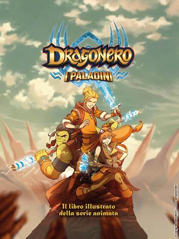 Dragonero. I paladini. Artbook. Ediz. a colori  - Libro Sergio Bonelli Editore 2022 | Libraccio.it