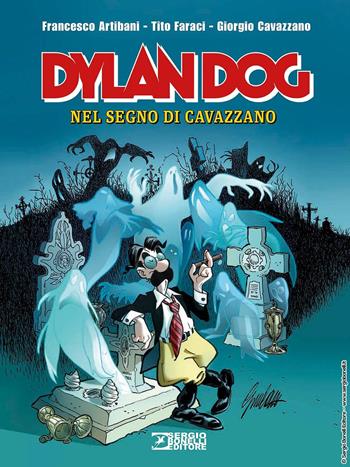 Dylan Dog. Nel segno di Cavazzano - Francesco Artibani, Tito Faraci - Libro Sergio Bonelli Editore 2022 | Libraccio.it