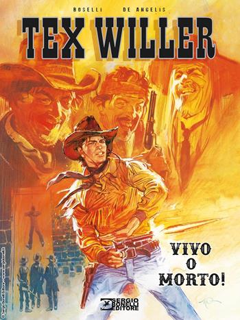 Vivo o morto! Tex Willer - Mauro Boselli - Libro Sergio Bonelli Editore 2023 | Libraccio.it