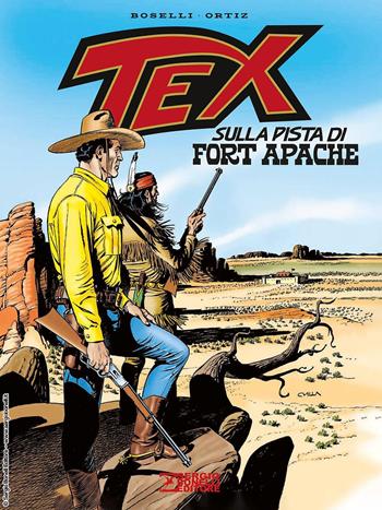 Tex. Sulla pista di Fort Apache - Mauro Boselli, Ortiz - Libro Sergio Bonelli Editore 2023 | Libraccio.it