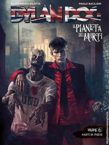 Dylan Dog. Il pianeta dei morti. Vol. 6: Saluti da Undead - Alessandro Bilotta - Libro Sergio Bonelli Editore 2023 | Libraccio.it