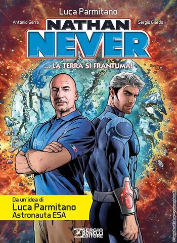 Nathan Never. La Terra si frantuma! - Antonio Serra, Luca Parmitano - Libro Sergio Bonelli Editore 2023 | Libraccio.it